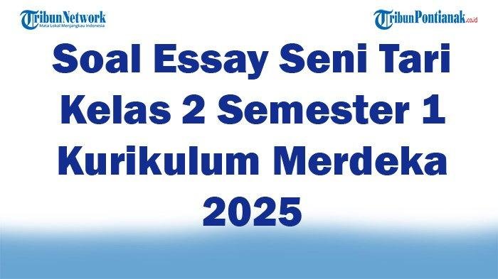 45 Pertanyaan Esai Tentang Seni Tari untuk Kelas 2 Semester 1: Siapkan Diri Anda dengan Jawaban Ujian Terkini Mengikuti Kurikulum Merdeka 2025