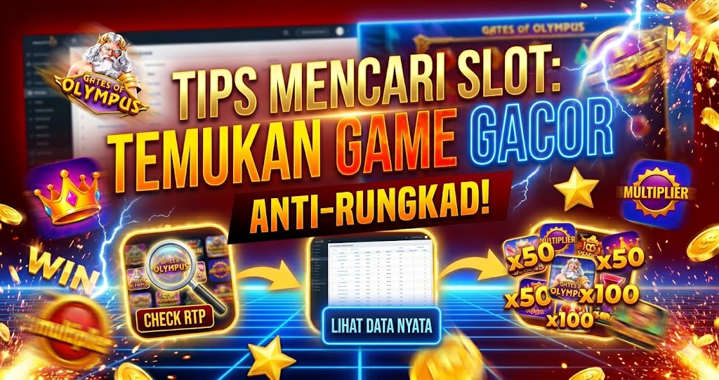 Tips Mencari Slot emukan Game Gacor Anti-Rungkad!